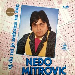 Nedjo Mitrovic 1987 - Ej, da mi je sedmica na lotu 49933609_Nedjo_Mitrovic_1987-a